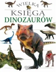 Wielka księga dinozaurów - praca zbiorowa