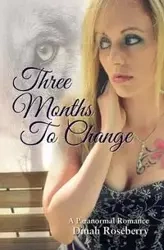 Three Months to Change - Dinah Roseberry