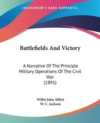 Battlefields And Victory - Willis John Abbot