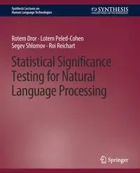 Statistical Significance Testing for Natural Language Processing - Dror Rotem