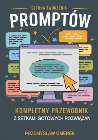eBook Sztuka tworzenia promptów: Kompletny przewodnik z setkami gotowych rozwiązań - Przemysław Gmerek epub mobi