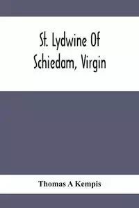 St. Lydwine Of Schiedam, Virgin - Thomas A Kempis