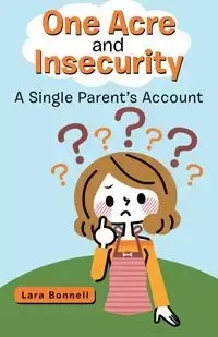 One Acre and Insecurity - Lara Bonnell