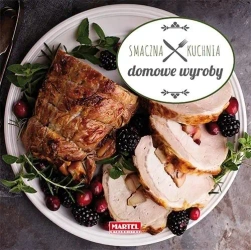 Smaczna Kuchnia - Domowe Wyroby - Praca zbiorowa