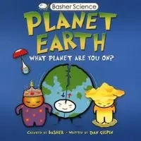 Basher Science: Planet Earth - Dan Gilpin