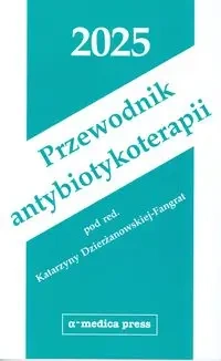 Przewodnik antybiotykoterapii 2025 - Katarzyna Dzierżanowska-Fangrat