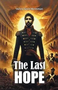 The Last Hope - Henry Merriman Seton