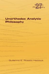 Unorthodox Analytic Philosophy - Haddock Guillermo E. Rosado