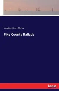 Pike County Ballads - Henry Morley