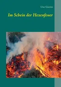 Im Schein der Hexenfeuer - Goeritz Uwe