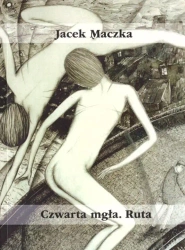 Czwarta mgła. Ruta - Jacek Mączka