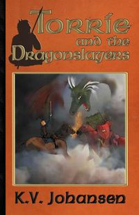 Torrie and the Dragonslayers - Johansen K.V.