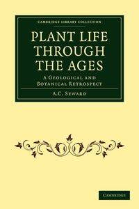 Plant Life Through the Ages - Seward A. C.