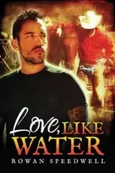 Love, Like Water - Speedwell Rowan