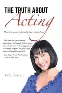 The Truth about Acting - Tula Tzoras