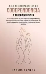 Guía de Recuperación de Codependencia y Abuso Narcisista - Marcos Romero