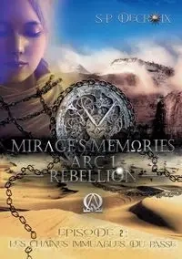 Mirage's Memories - Arc 1 Rébellion - - Decroix S-P
