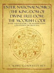 Enter Nationalnomics (the King-Dom of Divine Free-Dom) the Moorish Code - T. King Connally-Bey