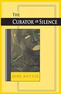 Curator of Silence - Jude Nutter