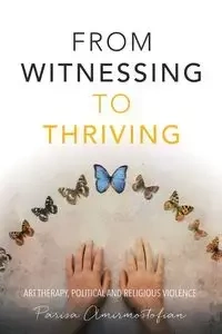 From Witnessing to Thriving - Amirmostofian Parisa