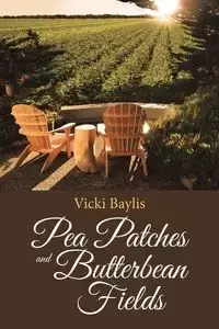 Pea Patches and Butterbean Fields - Vicki Baylis