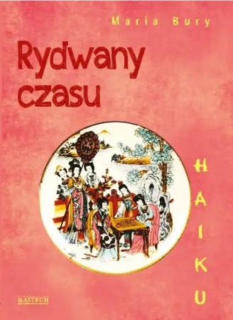 Haiku. Rydwany czasu - Maria Bury
