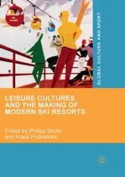 Leisure Cultures and the Making of Modern Ski Resorts - Strobl Philipp