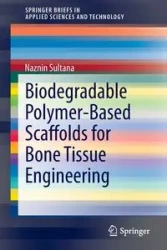Biodegradable Polymer-Based Scaffolds for Bone Tissue Engineering - sultana naznin