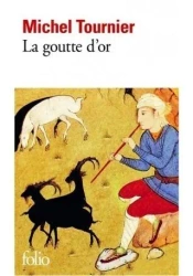 Goutte d'or - Michel Tournier