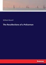 The Recollections of a Policeman - Russell William