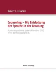 Counseling - Die Entdeckung der Sprache in der Beratung - Robert J. Feinbier