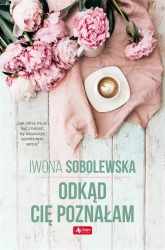 Odkąd cię poznałam - Iwona Sobolewska