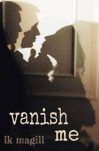 Vanish Me - Magill LK