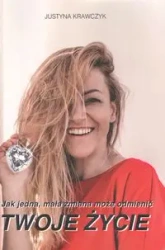 Jak jedna mała zmiana może odmienić Twoje życie - JUSTYNA KRAWCZYK