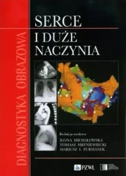 Diagnostyka obrazowa Serce i duże naczynia - Tomasz Hryniewiecki, Ilona Michałowska, Mariusz I