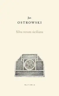 Silva rerum siciliana - Jan Ostrowski