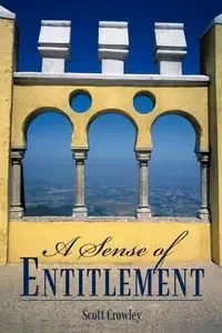 A Sense of Entitlement - Scott Crowley