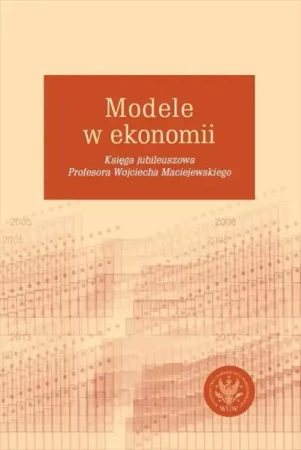 Modele w ekonomii. Księga jubileuszowa.. - Ryszard Kokoszczyński