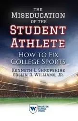The Miseducation of the Student Athlete - Kenneth Shropshire