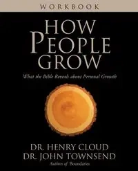 How People Grow Workbook - Henry Cloud