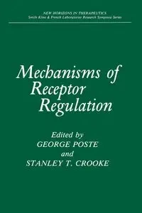 Mechanisms of Receptor Regulation - Poste George