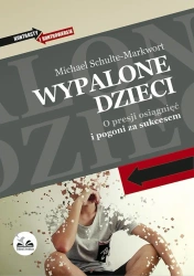eBook Wypalone dzieci. O presji osiągnięć i pogoni za sukcesem - Michael Schulte-Markwort epub mobi