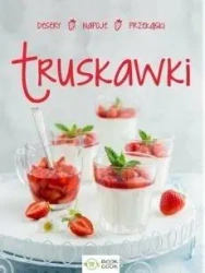 Truskawki - przekąski, obiady, desery, napoje - praca zbiorowa