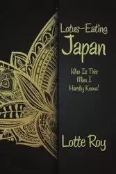 Lotus-Eating Japan - Roy Lotte