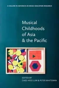 Musical Childhoods of Asia and the Pacific - Lum Chee-Hoo