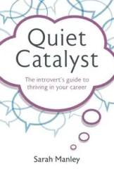 Quiet Catalyst - Sarah Manley