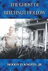 The Ghost of Beechnut Hollow - Knotts Jr. Moody D.