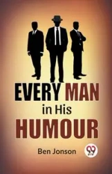 Every Man In His Humor - Ben Jonson