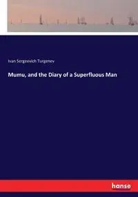 Mumu, and the Diary of a Superfluous Man - Ivan Turgenev Sergeevich