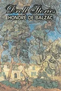 Droll Stories by Honore de Balzac, Fiction, Literary, Historical, Short Stories - De Balzac Honore